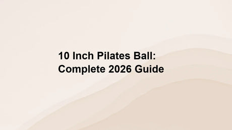 10 Inch Pilates Ball: Complete 2026 Guide