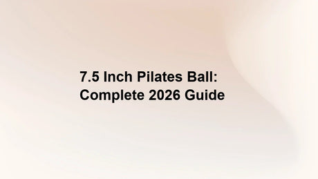 7.5 Inch Pilates Ball: Complete 2026 Guide
