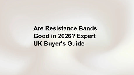 Are Resistance Bands Good in 2026? Expert UK Buyer's Guide