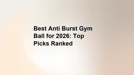Best Anti Burst Gym Ball for 2026: Top Picks Ranked