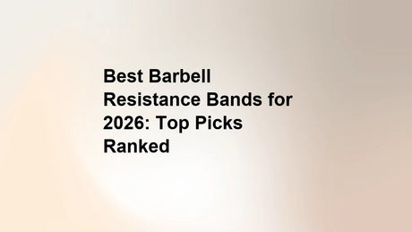 Best Barbell Resistance Bands for 2026: Top Picks Ranked