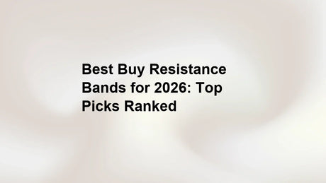Best Buy Resistance Bands for 2026: Top Picks Ranked