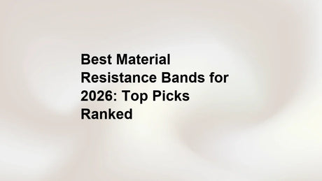 Best Material Resistance Bands for 2026: Top Picks Ranked
