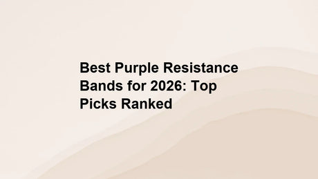 Best Purple Resistance Bands for 2026: Top Picks Ranked