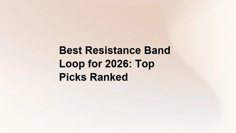 Best Resistance Band Loop for 2026: Top Picks Ranked