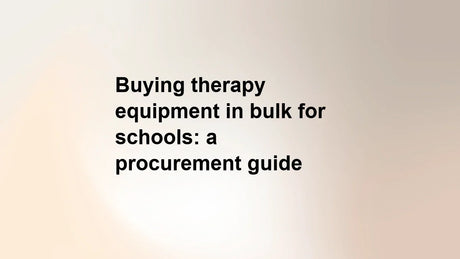 Buying therapy equipment in bulk for schools: a procurement guide