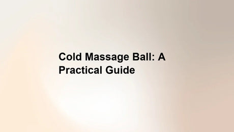 Cold Massage Ball: A Practical Guide