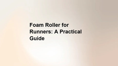 Foam Roller for Runners: A Practical Guide