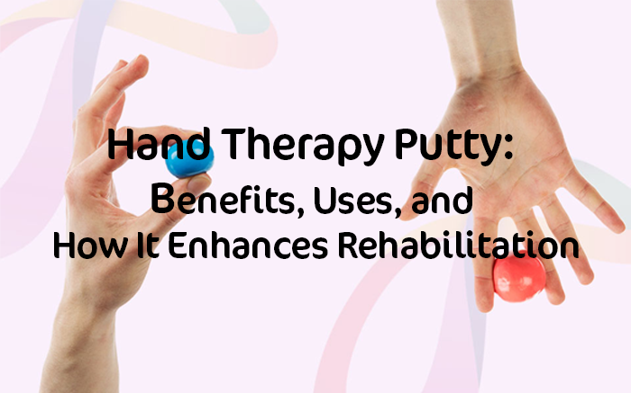 Hand Therapy Putty: Benefits, Uses, and How It Enhances Rehabilitation