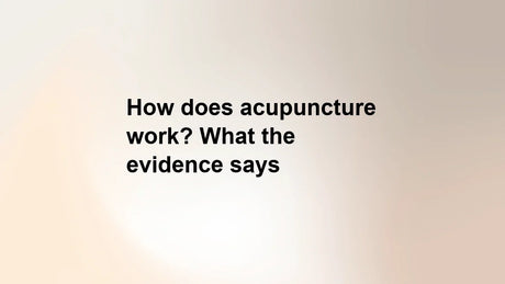 How does acupuncture work? What the evidence says