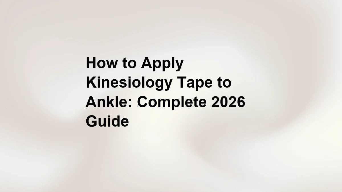 How to Apply Kinesiology Tape to Ankle: Complete 2026 Guide