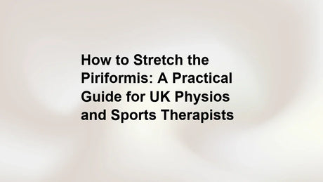 How to Stretch the Piriformis: A Practical Guide for UK Physios and Sports Therapists