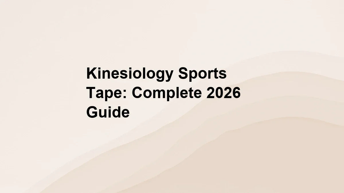 Kinesiology Sports Tape: Complete 2026 Guide
