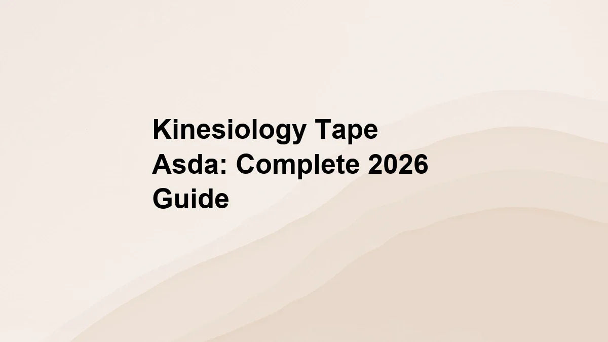 Kinesiology Tape Asda: Complete 2026 Guide
