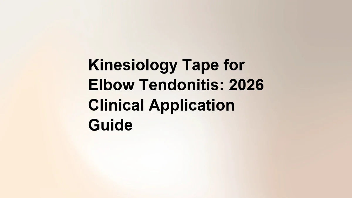 Kinesiology Tape for Elbow Tendonitis: 2026 Clinical Application Guide