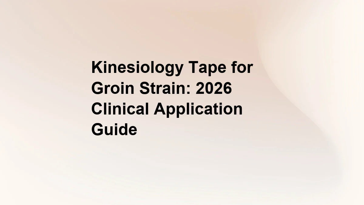Kinesiology Tape for Groin Strain: 2026 Clinical Application Guide