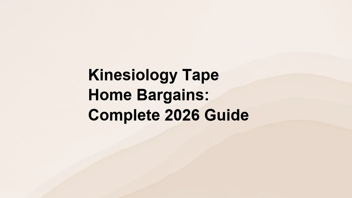 Kinesiology Tape Home Bargains: Complete 2026 Guide