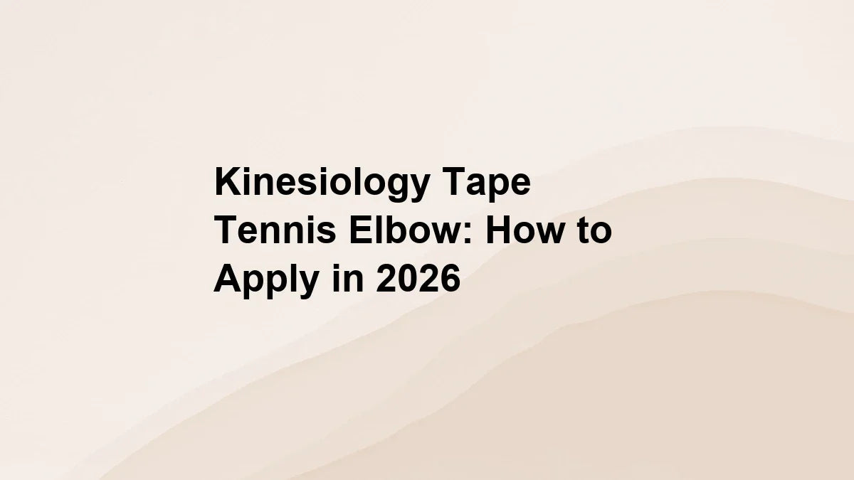 Kinesiology Tape Tennis Elbow: How to Apply in 2026