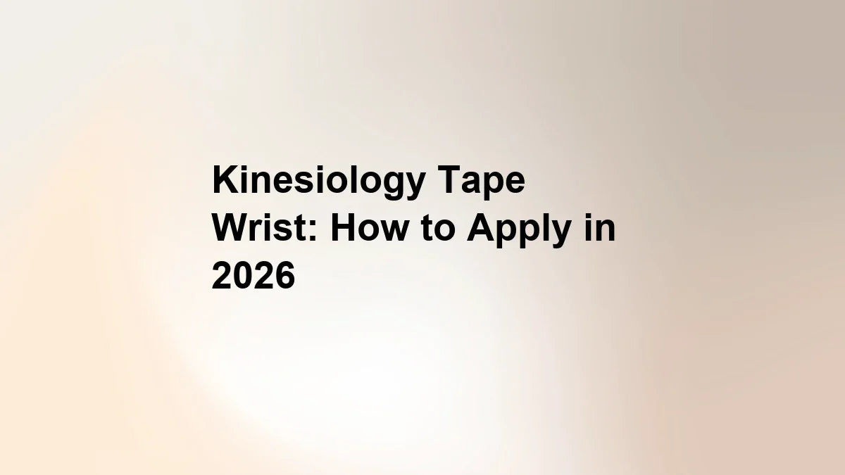 Kinesiology Tape Wrist: How to Apply in 2026