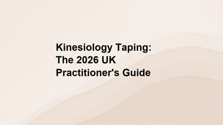 Kinesiology Taping: The 2026 UK Practitioner's Guide
