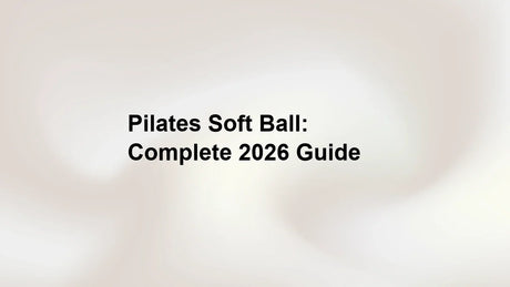 Pilates Soft Ball: Complete 2026 Guide
