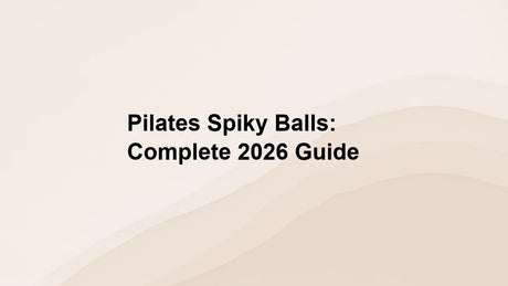 Pilates Spiky Balls: Complete 2026 Guide