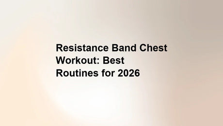 Resistance Band Chest Workout: Best Routines for 2026
