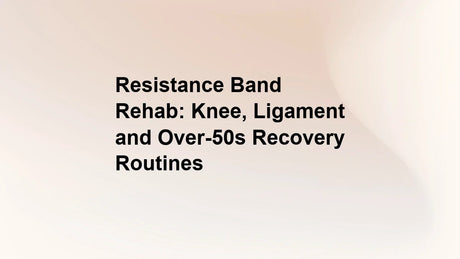 Resistance Band Rehab: Knee, Ligament and Over-50s Recovery Routines