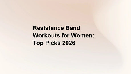 Resistance Band Workouts for Women: Top Picks 2026