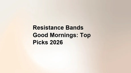 Resistance Bands Good Mornings: Top Picks 2026