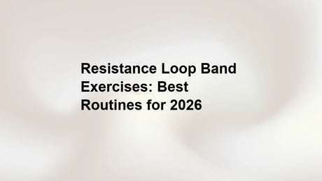 Resistance Loop Band Exercises: Best Routines for 2026