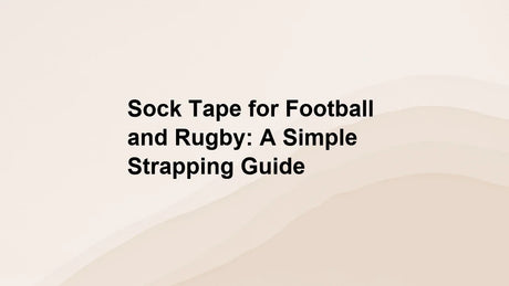 Sock Tape for Football and Rugby: A Simple Strapping Guide