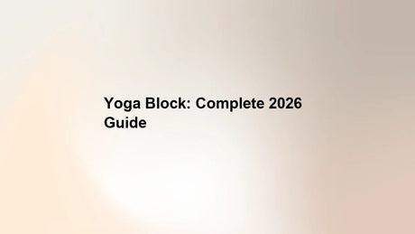 Yoga Block: Complete 2026 Guide