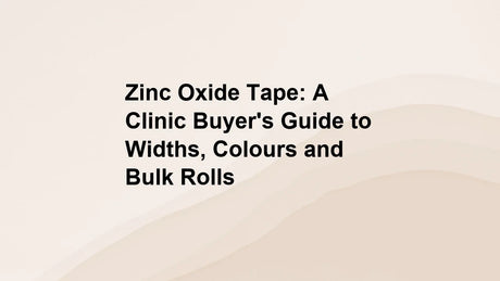 Zinc Oxide Tape: A Clinic Buyer's Guide to Widths, Colours and Bulk Rolls